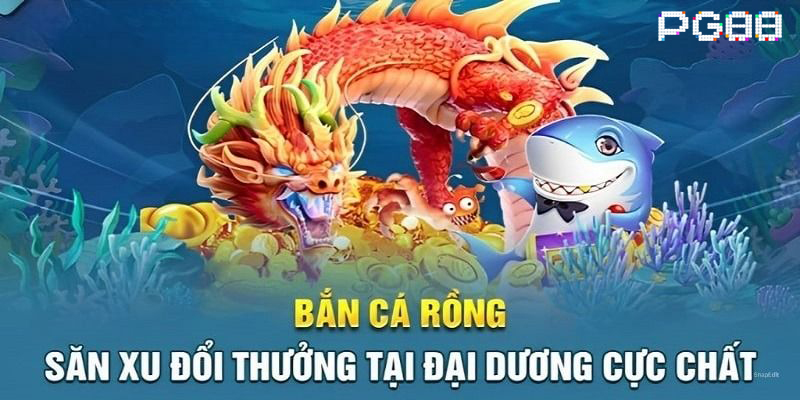 Điểm đặc sắc của game bắn cá rồng