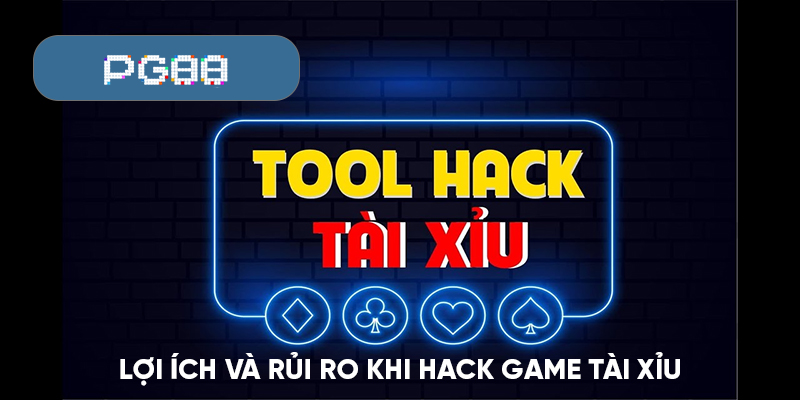 Lợi ích và rủi ro khi hack game tài xỉu