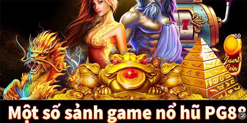 Những loại hình nổ hũ PG88 đang hiện có tại cổng game